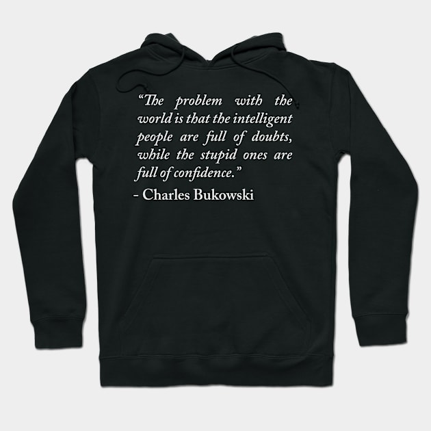 Charles Bukowski Quote Hoodie by n23tees